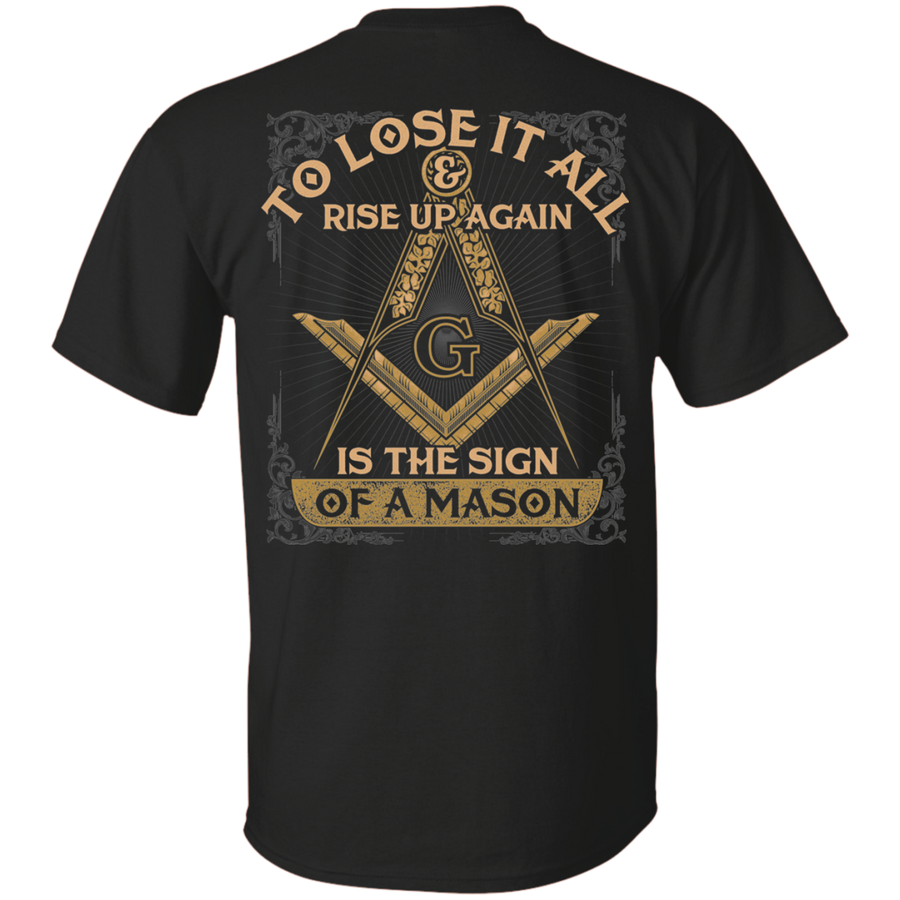 To Lose It All & Rise Up Again Is The Sign Of A Mason
