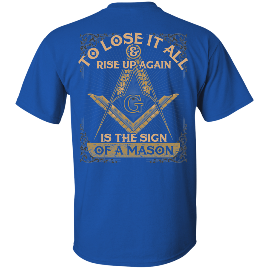 To Lose It All & Rise Up Again Is The Sign Of A Mason