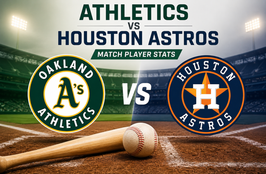 Athletics vs Houston Astros Match Player Stats: Complete Analysis