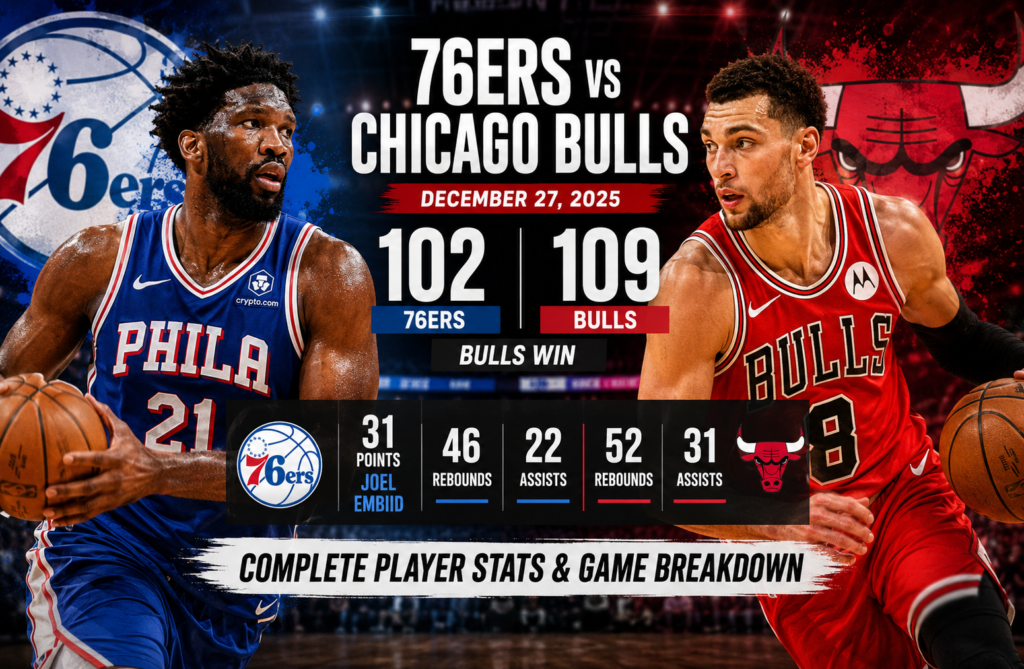 76ers vs Chicago Bulls Match Player Stats