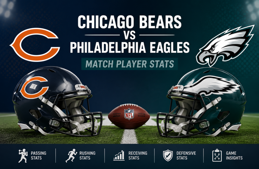 Chicago Bears vs Philadelphia Eagles Match Player Stats Breakdown