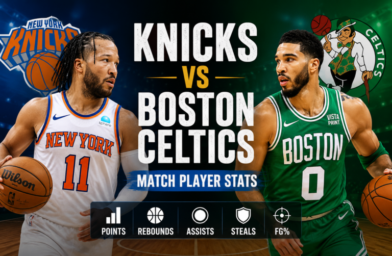 Knicks vs Celtics Match Player Stats Deep Analysis