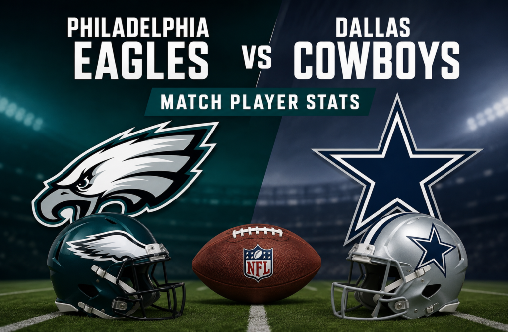 Philadelphia Eagles vs Dallas Cowboys Match Player Stats